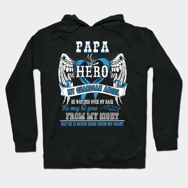 Papa my hero my guardian angel he watches over my back he may be gone from my sight bit he is never gone from my heart Hoodie by vnsharetech